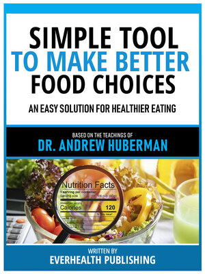 cover image of Simple Tool to Make Better Food Choices--Based On the Teachings of Dr. Andrew Huberman
